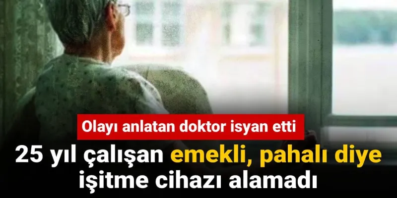 Emekli İsyanı: 25 Yıl Çalıştım, İşitme Cihazı Alamıyorum!
