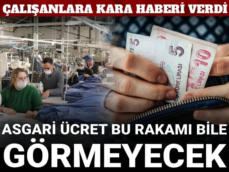 Çalışanlara kara haberi verdi: Asgari ücret bu rakamı bile görmeyecek
