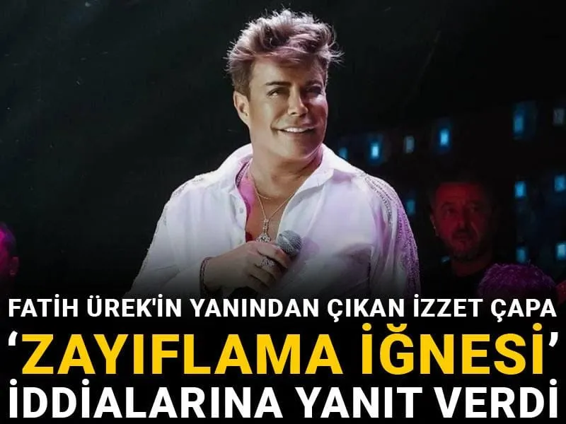 Fatih Ürek'in yanından çıkan İzzet Çapa zayıflama iğnesi iddialarına yanıt verdi