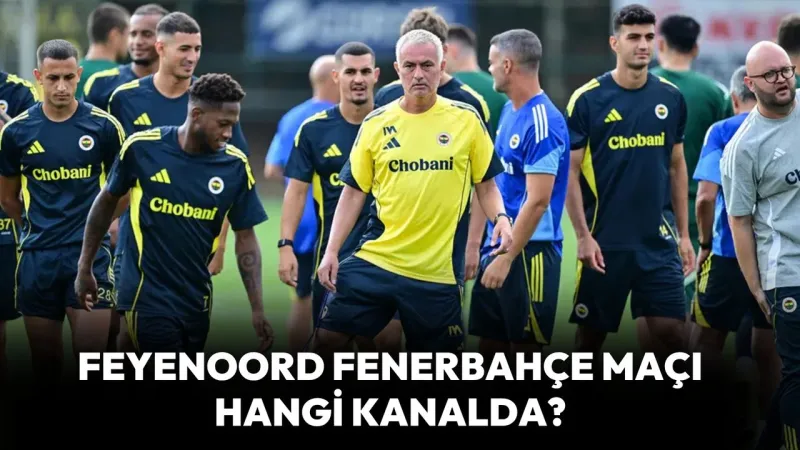 Fenerbahçe Feyenoord Maçı CANLI! Şifresiz İzle? Mourinho'dan ŞOK Sözler!