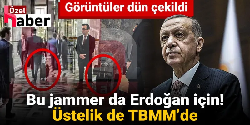 Erdoğan'ın Jammer'ları Meclis'te! O Anlar Kamerada