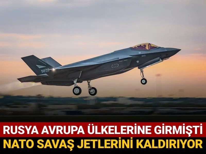 Rusya Avrupa ülkelerine girmişti: NATO savaş jetlerini kaldırıyor!