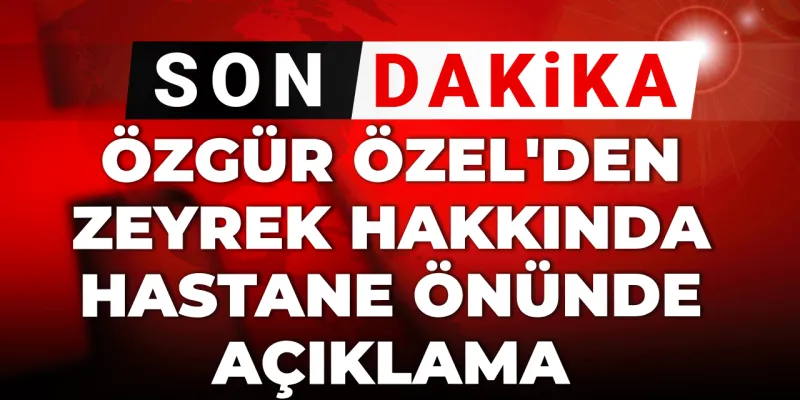 Ferdi Zeyrek'e Ne Oldu? Özgür Özel'den Kritik Açıklama!