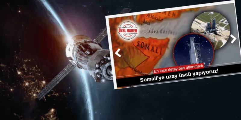 Türkiye Somali'ye Uzay Üssü Mü Kuruyor? İşte İddialar!